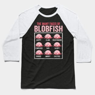 The Many Faces Of Blobfish Funny Cute Blobfish Baseball T-Shirt